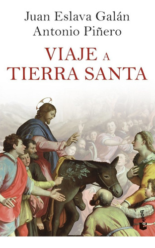 Libro Viaje A Tierra Santa - Juan Eslava Galan