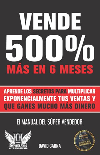 Vende 500% Mas: El Manual Del Super Vendedor: 4 -empresario