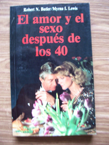El Amor Y El Sexo Después De Los 40-robert Butler-ed-planeta