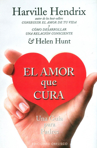 El amor que cura: El amor que cura, de Harville Hendrix. Serie 8477207559, vol. 1. Editorial Ediciones Gaviota, tapa blanda, edición 2000 en español, 2000