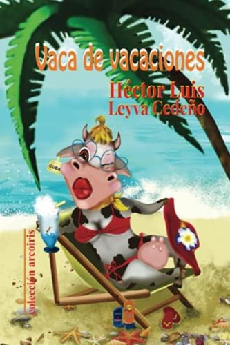 Vaca De Vacaciones (spanish Edition), De Leyva Cedeño, Héctor Luis. Editorial Oem, Tapa Blanda En Español