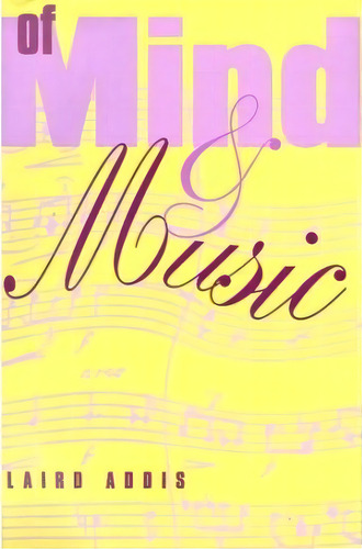Of Mind And Music, De Laird Addis. Editorial Cornell University Press, Tapa Dura En Inglés