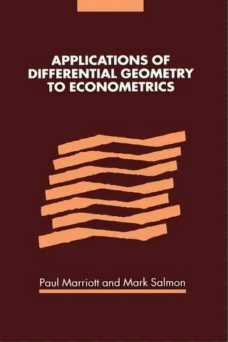 Applications Of Differential Geometry To Econometrics, De Paul Marriott. Editorial Cambridge University Press, Tapa Blanda En Inglés