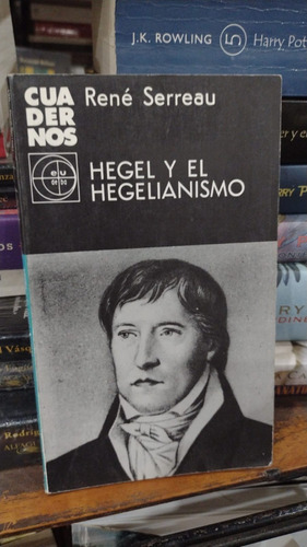 Rene Serreau - Hegel Y El Hegelianismo - Eudeba