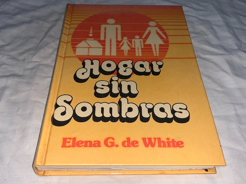 Hogar Sin Sombras - Elena G. De White - Sudamericana