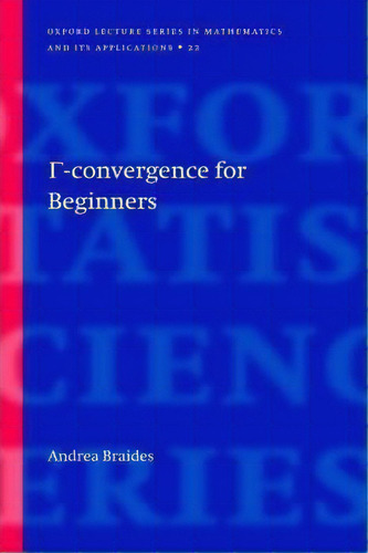 Gamma-convergence For Beginners, De Andrea Braides. Editorial Oxford University Press, Tapa Dura En Inglés