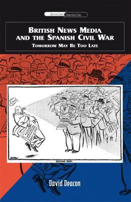 Libro British News Media And The Spanish Civil War : Tomo...