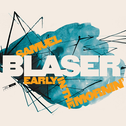Samuel//samuel Blaser Blase Early In The Mornin Cd