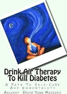 Drink Air Therapy To Kill Diabetes - Ancient Kriya Yoga M...