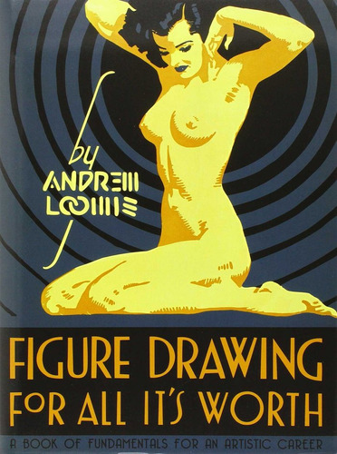 Figure Drawing For All It's Worth - Andrew Loomis