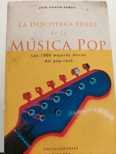 La Discoteca Ideal De La Música Pop - José Ramón Pardo 