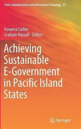Achieving Sustainable E-government In Pacific Island States, De Rowena Cullen. Editorial Springer International Publishing Ag, Tapa Dura En Inglés