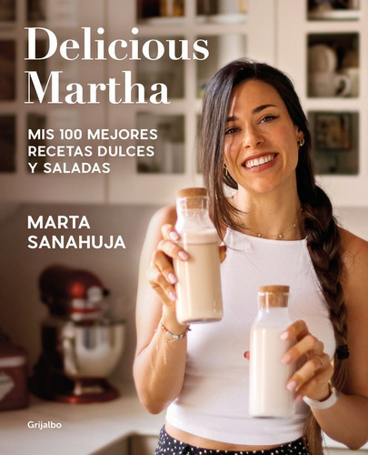 DELICIOUS MARTHA. MIS 100 MEJORES RECETAS DULCES Y SALADAS, de SANAHUJA, MARTA. Editorial GRIJALBO COMERCIAL, S.A., tapa blanda en español
