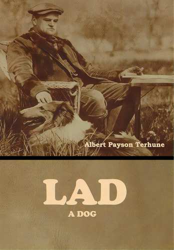 Lad: A Dog, De Terhune, Albert Payson. Editorial Bibliotech Pr, Tapa Dura En Inglés