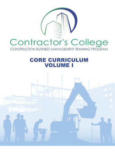 Contractor's College: Core Curriculum: Volume I, De Norman David Roussell, Mba. Editorial Lightning Source Inc, Tapa Blanda En Inglés