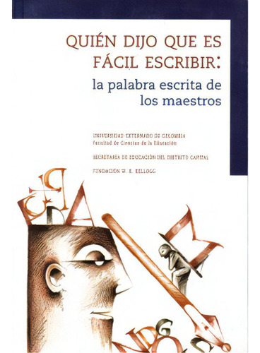 Quién Dijo Que Es Fácil Escribir. La Palabra Escrita De L, De Varios Autores. 9586165358, Vol. 1. Editorial Editorial U. Externado De Colombia, Tapa Blanda, Edición 2001 En Español, 2001