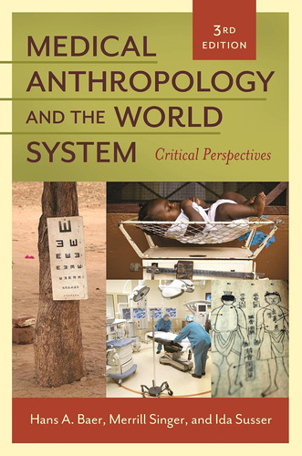 Libro: Antropología Médica Y El Sistema Mundial: Críticas