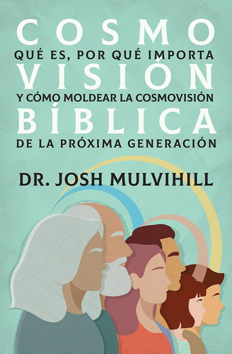 Cosmovisión Bíblica, De Josh Mulvihill. Editorial Jucum, Tapa Blanda En Español