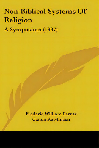Non-biblical Systems Of Religion: A Symposium (1887), De Farrar, Frederic William. Editorial Kessinger Pub Llc, Tapa Blanda En Inglés
