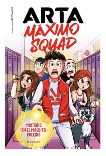 Libro: Misterio En El Maldito Colegio. Arta Máximo Squad 1