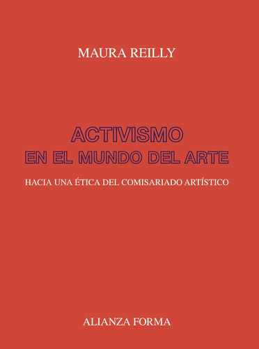 Activismo en el mundo del arte, de Reilly, Maura. Serie Alianza forma (AF) Editorial Alianza, tapa blanda en español, 2019