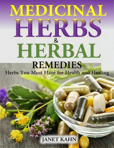 Medicinal Herbs And Herbal Remedies, De Janet Kahn. Editorial Createspace Independent Publishing Platform, Tapa Blanda En Inglés