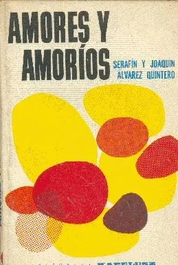 Serafin Y Joaquin Alvarez Quintero: Amores Y Amoríos