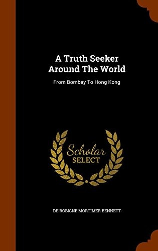 A Truth Seeker Around The World From Bombay To Hong Kong