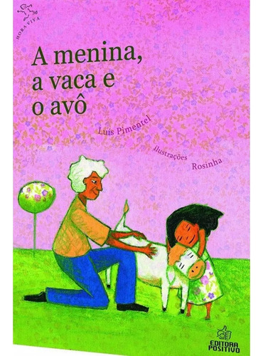 Livro A Menina, A Vaca E O Avô - Luis Pimentel [2013]