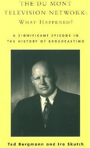 The Du Mont Televisionwork: What Happened? : A Signific, De Ted Bergmann. Editorial Scarecrow Press En Inglés