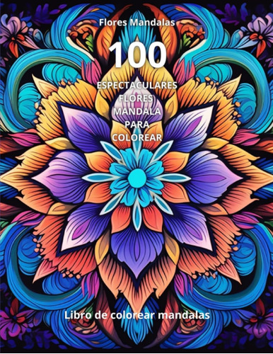 Libro: Flores Mandalas: 100 Espectaculares Flores Mandalas P