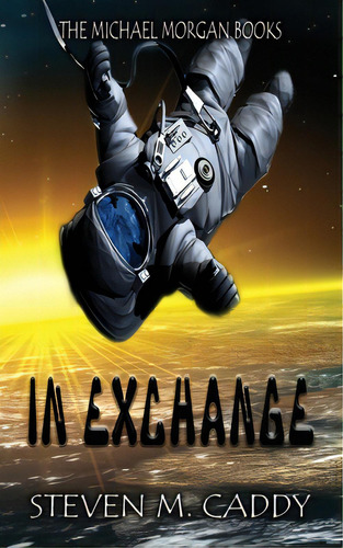 In Exchange: A Kids Sci-fi Adventure, De Caddy, Steven M.. Editorial Lightning Source Inc, Tapa Blanda En Inglés