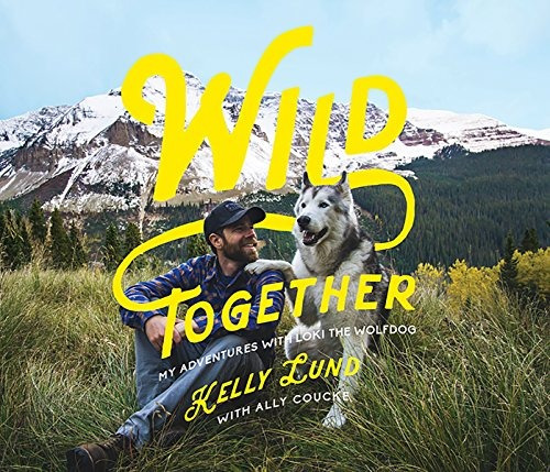 Wild Together My Adventures With Loki The Wolfdog