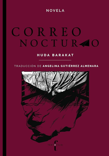 Correo nocturno: , de Huda Barakat., vol. 1. Editorial textofilia, tapa pasta blanda, edición 1 en español, 2023