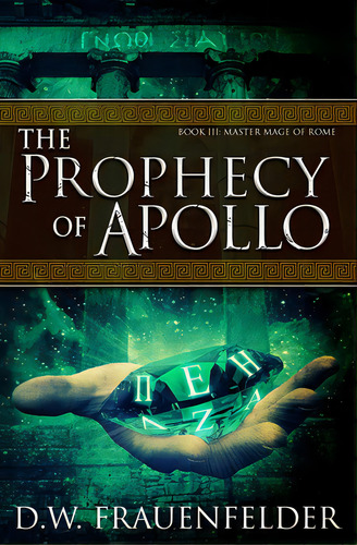 The Prophecy Of Apollo: Book Iii Of The Master Mage Of Rome Series, De Frauenfelder, D. W.. Editorial Lightning Source Inc, Tapa Blanda En Inglés