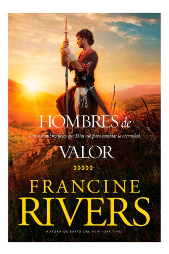 Hombres De Valor - Francine Rivers