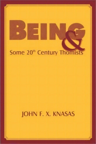 Being And Some 20th Century Thomists, De John F.x. Knasas. Editorial Fordham University Press, Tapa Dura En Inglés