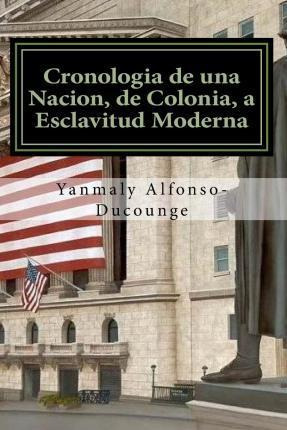 Libro Cronologia De Una Nacion, De Colonia A Esclavitud M...