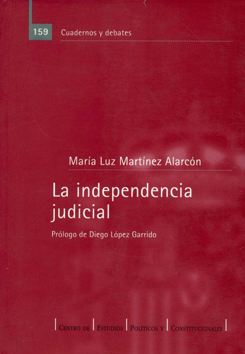 La Independencia Judicial, De Martínez Alarcón, María Luz. Editorial Centro De Estudios Políticos Y Constitucionales, Tapa Blanda, Edición 1 En Español, 2004