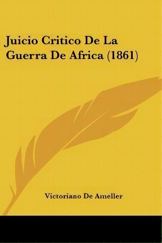 Juicio Critico De La Guerra De Africa (1861), De Victoriano De Ameller. Editorial Kessinger Publishing, Tapa Blanda En Español