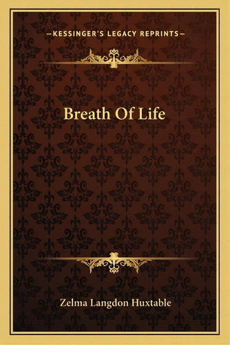 Breath Of Life, De Huxtable, Zelma Langdon. Editorial Kessinger Pub Llc, Tapa Blanda En Inglés