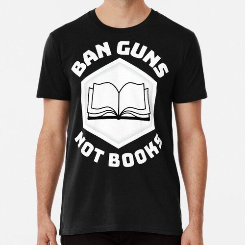 Remera Prohibir Las Armas, No Los Libros Algodon Premium