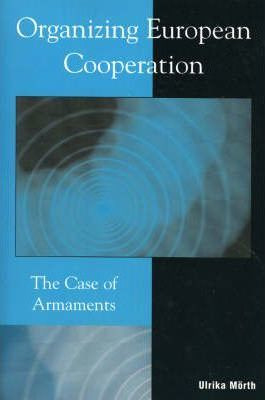 Libro Organizing European Cooperation : The Case Of Armam...