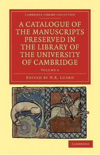 A A Catalogue Of The Manuscripts Preserved In The Library Of The University Of Cambridge 6 Volume..., De H. R. Luard. Editorial Cambridge University Press, Tapa Blanda En Inglés