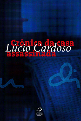 Crônica da casa assassinada, de Cardoso, Lucio. Editorial Editora José Olympio Ltda., capa mole em português, 1999