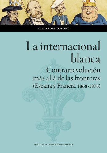 La Internacional Blanca, De Dupont, Alexandre. Editorial Prensas De La Universidad De Zaragoza, Tapa Blanda En Español