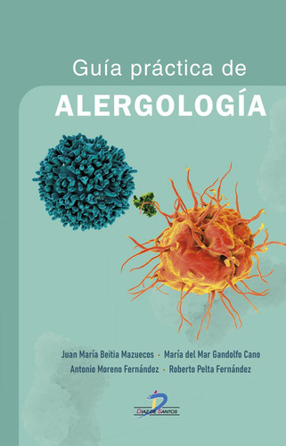 GUIA PRACTICA DE ALERGOLOGIA, de BEITIA MAZUECOS, JUAN MARIA. Editorial Ediciones Díaz de Santos, S.A., tapa blanda en español, 2023