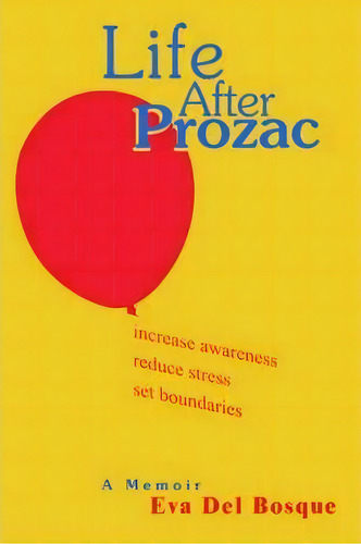 Life After Prozac, De Eva Del Bosque. Editorial Iuniverse, Tapa Blanda En Inglés