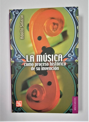 Libro La Musica Como Proceso Hitorico De Su Invencion