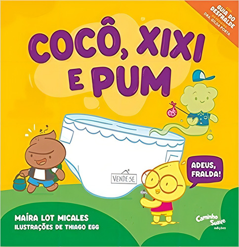 Livro Guia Do Desfralde Para Pais E Cuidadores - Coco, Xixi E Pum - Adeus, Fralda!  Assinado Por Um Dos Maiores Nomes Da Pediatria Brasileira
